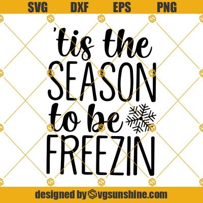 Tis The Season To Be Freezin Svg, Funny Christmas Quotes Svg, Christmas ...