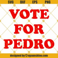 Vote For Pedro SVG PNG DXF EPS Cricut Silhouette