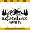 Adventure Awaits SVG Cut File Cricut Silhouette, Vacantion SVG, Mountain SVG