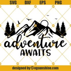 Adventure Awaits SVG Cut File Cricut Silhouette, Vacantion SVG, Mountain SVG