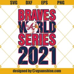 Atlanta Braves World Series 2021 SVG, Atlanta Braves SVG, Braves SVG