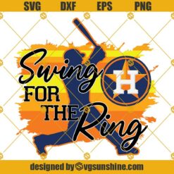 Houston Astros SVG Cricut Silhouette, Swing for the Ring SVG