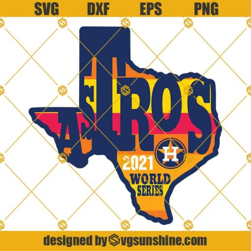 Houston Astros 2021 World Series With Texas SVG PNG DXF EPS Cut Files For Cricut Silhouette