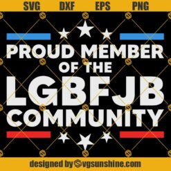 Proud Member Of The LGBFJB Community Svg, LGBFJB Community Svg, LGBFJB Svg, FJB Svg