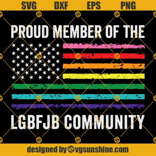 Proud Member Of The LGBFJB Community Svg, LGBFJB Community Svg, LGBFJB Svg, FJB Svg, LGBFJB American Flag Svg