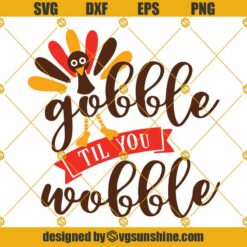 Gobble til you Wobble SVG, Thanksgiving Day SVG, Gobble SVG, Thanksgiving SVG file, Turkey Day SVG