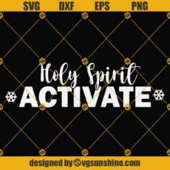 Holy Spirit Activate Svg Png Dxf Eps Cut Files For Cricut Silhouette