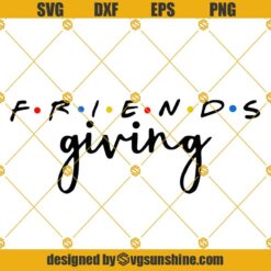 Friends Thanksgiving SVG, Thanksgiving SVG, Friendsgiving SVG