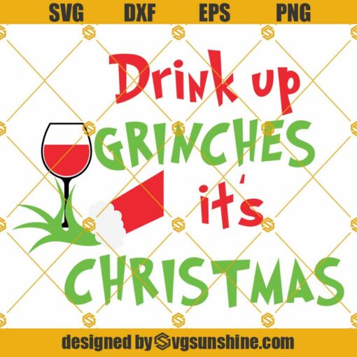 Drink up Grinches Its Christmas SVG, Drink up Grinches SVG, Christmas SVG PNG DXF EPS File For Cricut Silhouette