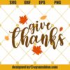 Thanksgiving SVG, Giving Thanks SVG, Give Thanks SVG, Fall Svg, Fall Clipart, Thanksgiving Cut File Cricut Silhouette Cut Files