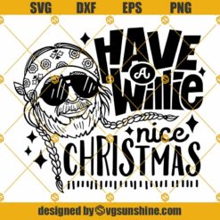 Have A Willie Nice Christmas SVG, Willie Nelson SVG, Funny Christmas SVG, Funny Holiday SVG
