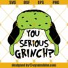You Serious Grinch SVG