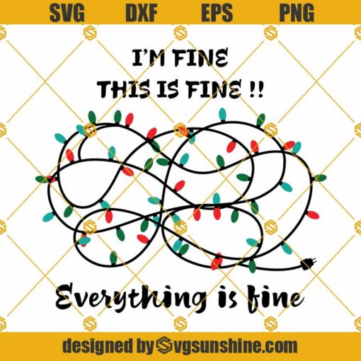 I'm Fine This is Fine Everything is Fine SVG, Christmas Lights Svg