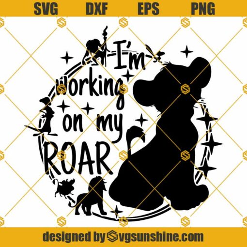 The Lion King SVG, Hakuna Matata SVG, Simba SVG, I’m Working On My Roar SVG