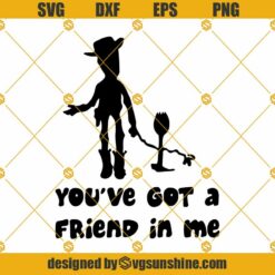 You've Got A Friend In Me SVG