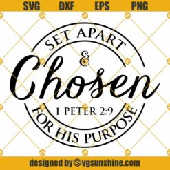 Set Apart And Chosen For His Purpose SVG, 1 Peter 2 9 SVG, The Lord Has Chosen You To Be His Treasured Possession SVG, Set Apart SVG