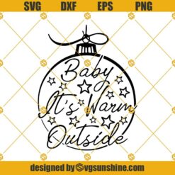 Baby It’s Warm Outside SVG, Christmas Crafts SVG, Christmas Ornaments SVG, Baby Its Cold Outside SVG