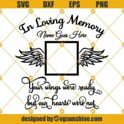 In Loving Memory SVG, Your Wings Were Ready, But Our Hearts Were Not SVG, Angel Wings SVG, Heart SVG, Memorial SVG, Sympathy SVG