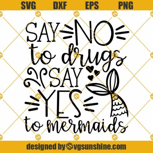 Say No To Drugs Say Yes To Mermaids SVG, Girl Anti-Drug Saying SVG, Drug Free SVG DXF EPS PNG Silhouette Cricut