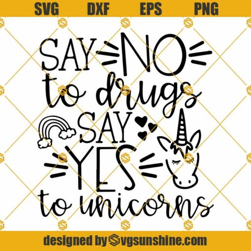 Say No To Drugs Say Yes To Unicorns SVG PNG DXF EPS Cricut