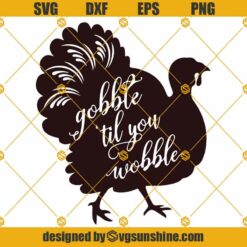 Gobble Til You Wobble SVG, Turkey Thanksgiving SVG, Turkey SVG, Turkey Clipart, Thanksgiving SVG