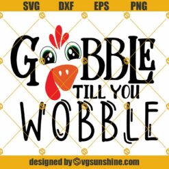 Gobble Till You Wobble Turkey Face SVG