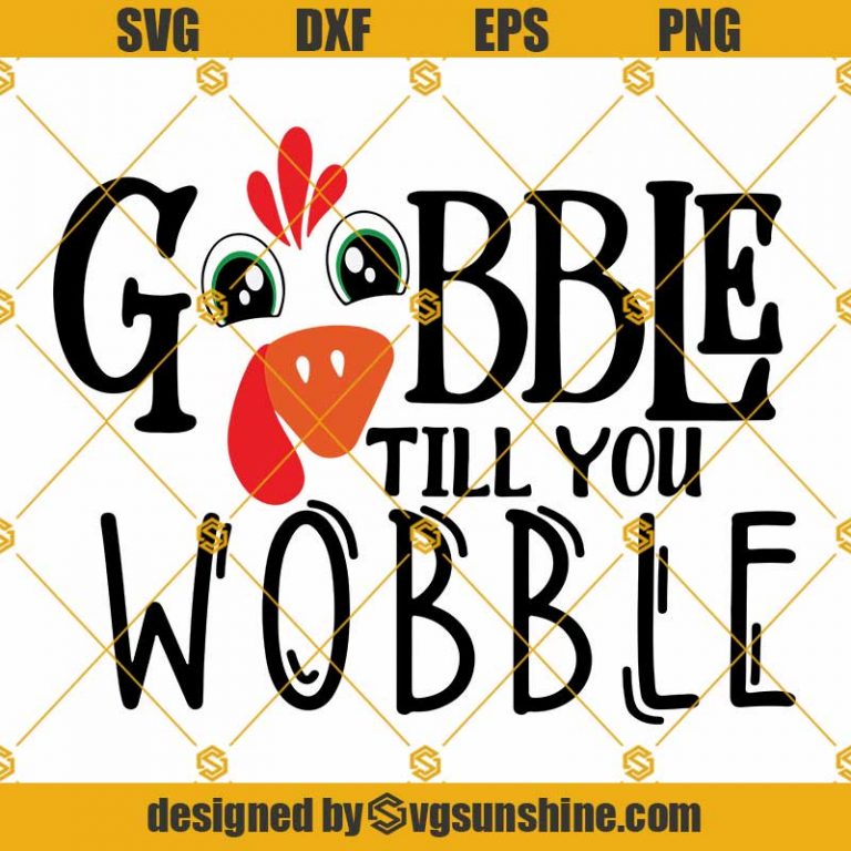 Gobble Till You Wobble Turkey Face SVG, Thanksgiving SVG, Funny ...