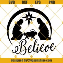 Believe Nativity SVG, Nativity Scene Clipart, Believe SVG Silhouette, Nativity Scene Silhouette SVG