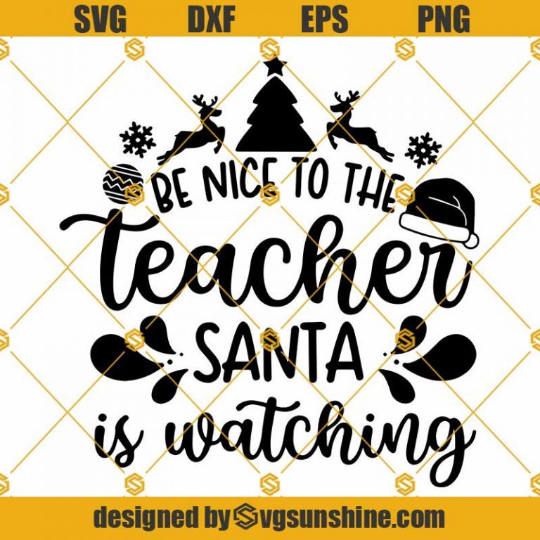 Be nice To the Teacher Santa is Watching Svg, Teacher Christmas Svg