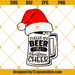 Beer With Santa Hat Christmas SVG, Fueled By Beer Christmas Cheer SVG PNG DXF EPS Cricut