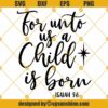 For Unto Us A Child Is Born SVG