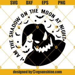 Oogie Boogie SVG, I Am The Shadow On The Moon At Night SVG
