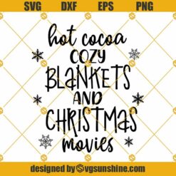 Hot Cocoa Cozy Blankets and Christmas Movies SVG, Christmas SVG, Christmas Shirt SVG, Holiday SVG, Hot Cocoa SVG