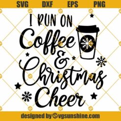 I Run On Coffee and Christmas Cheer SVG, Coffee Christmas SVG, Coffee SVG