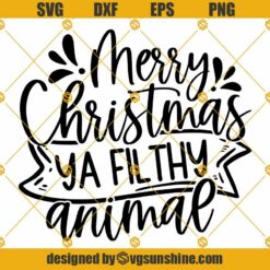 Merry Christmas Ya Filthy Animal SVG