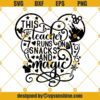 This Teacher Runs On Snacks And Magic SVG, Mickey Mouse Teacher SVG, Disney Teacher Cricut Silhouette