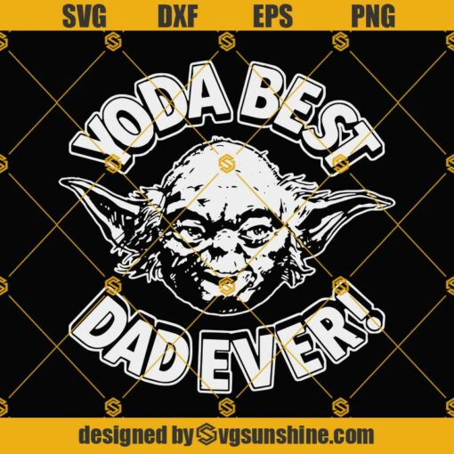Yoda Best Dad Ever SVG, Star Wars Father’s Day SVG