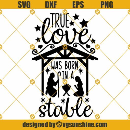 True Love Was Born In A Stable SVG