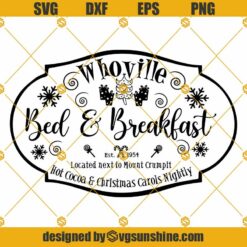 Whoville Bed and Breakfast SVG, Christmas SVG, Christmas Sign SVG, Christmas Shirt SVG PNG DXF EPS Cricut Silhouette