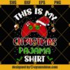 Gamer Christmas SVG, This Is My Christmas Pajama Shirt SVG, Video Game Controller Santa Hat Christmas SVG PNG DXF EPS