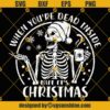 Skeleton Santa Hat Drink Coffee Christmas SVG, Skull Coffee Christmas SVG, When You're Dead Inside But It's Christmas SVG PNG DXF EPS