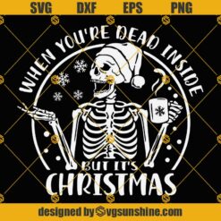 Skeleton Santa Hat Drink Coffee Christmas SVG, Skull Coffee Christmas SVG, When You’re Dead Inside But It’s Christmas SVG PNG DXF EPS