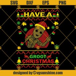 Have A Groot Christmas SVG, Groot Ugly Christmas Sweater SVG PNG DXF EPS Cut Files For Cricut Silhouette
