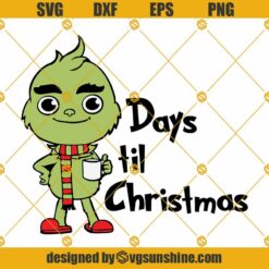 Baby Grinch Days Til Christmas SVG, Grinch Christmas Countdown SVG