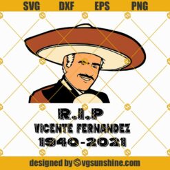 RIP Vicente Fernandez SVG PNG DXF EPS Cut Files