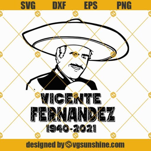 Vicente Fernandez 1940 2021 SVG PNG DXF EPS Cut Files