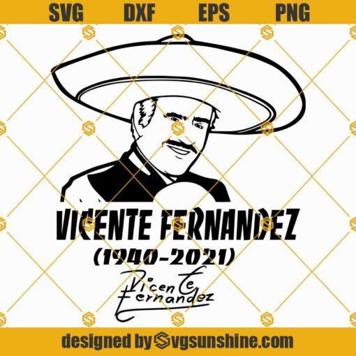 Vicente Fernandez SVG, RIP Vicente Fernandez 1940 2021 SVG PNG DXF EPS Cut Files