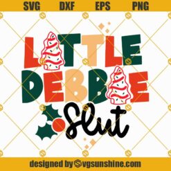 Little Debbie Slut SVG, Little Debbie Christmas SVG PNG DXF EPS Designs For Shirts