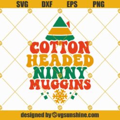 Elf Cotton Headed Ninny Muggins SVG, Christmas Elf SVG PNG DXF EPS Designs For Shirts