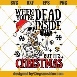 When You’re Dead Inside But It’s Christmas SVG, Skeleton Santa Hat Drink Coffee Christmas SVG, Skeleton Christmas SVG